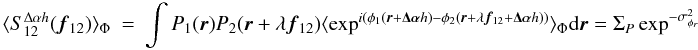 \appendix \setcounter{section}{3} \begin{eqnarray} \label{eq_icovh_multi}\langle S^{\Delta\alpha{h}}_{12}({\vec f_{12}})\rangle _{\Phi} &=& \int P_1({\vec r})P_2({\vec r}+\lambda{{\vec f_{12}}})\langle \exp^{i(\phi_1({\vec r}+\vec{\Delta\alpha}{h})-\phi_2({\vec r}+\lambda{{\vec f_{12}}}+\vec{\Delta\alpha}{h}))}\rangle _{\Phi}\mathrm{d}{\vec r} = \Sigma_P \exp^{-\sigma^2_{\phi_r}} \end{eqnarray}