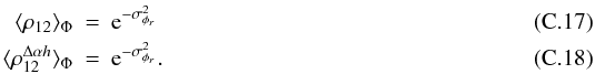 \appendix \setcounter{section}{3} \begin{eqnarray} \label{eq_rhoijcov_mono}\langle \rho_{12}\rangle _{\Phi} &=& \mathrm{e}^{-\sigma^2_{\phi_r}} \\ \label{eq_rhoijcovh_mono}\langle \rho^{\Delta\alpha{h}}_{12}\rangle _{\Phi} &=& \mathrm{e}^{-\sigma^2_{\phi_r}}. \end{eqnarray}