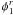 \appendix \setcounter{section}{4} $\phi^r_1$