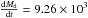 $\frac{{\rm d}M_{\rm d}}{{\rm d}t} = 9.26 \times 10^3$