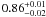 $0.86 ^{+0.01}_{-0.02}$