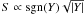$S\propto{\rm sgn}(Y)\sqrt{|Y|}$