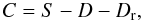 \begin{equation} C=S-D-D_{\rm r}, \end{equation}
