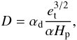 \begin{equation} D=\alpha_{\rm d}\frac{e_{\rm t}^{3/2}}{\alpha H_{\rm p}}, \end{equation}