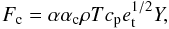 \begin{equation} F_{\rm c}=\alpha\alpha_{\rm c}\rho T c_{\rm p}e_{\rm t}^{1/2}Y,\label{Fc} \end{equation}