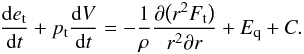 \begin{equation} \frac{{\rm d}e_{\rm t}}{{\rm d}t}+p_{\rm t}\frac{{\rm d}V}{{\rm d}t}=-\frac{1}{\rho}\frac{\partial\big(r^2 F_{\rm t}\big)}{r^2\partial r}+E_{\rm q}+C.\label{turbulentenergy} \end{equation}