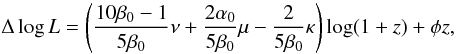 \begin{equation} \Delta \log L = \left(\frac{10\beta_0-1}{5\beta_0}\nu+\frac{2\alpha_0}{5\beta_0}\mu -\frac{2}{5\beta_0}\kappa\right)\log(1+z)+\phi z, \label{eq_DeltaLz} \end{equation}