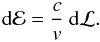 \appendix \setcounter{section}{2} \begin{equation} {\rm d} {\cal E} = \frac{c}{v} \: {\rm d} {\cal L}. \end{equation}