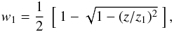\appendix \setcounter{section}{2} \begin{equation} w_{1} = \frac{1}{2} \; \left [\: 1- \sqrt{1-(z/z_{1})^{2}} \; \right ], \end{equation}