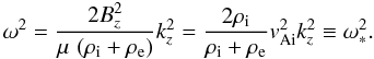 \begin{equation} \label{kinksimp} \omega^2 = \frac{2B_z^2}{\mu\,\left(\rho_{\mathrm i}+\rho_{\mathrm e}\right)}k_z^2= \frac{2\rho_{\mathrm i}}{\rho_{\mathrm i}+\rho_{\mathrm e}}v_{\mathrm {Ai}}^2 k_z^2 \equiv\omega_*^2. \end{equation}