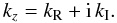 \begin{equation} \label{kcomplex} k_z = k_{\mathrm R} + {\rm i}\, k_{\mathrm I}. \end{equation}