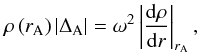 \begin{equation} \rho\left(r_{\mathrm A}\right) \left| \Delta_{\mathrm A}\right| =\omega^2\left|\frac{{\rm d} \rho}{{\rm d}r} \right|_{r_{\mathrm A}}, \end{equation}
