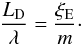 \begin{equation} \label{DTm} \frac{L_{\mathrm D}}{\lambda}=\frac{\xi_{\rm E}}{m}\cdot \end{equation}