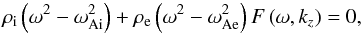 \begin{equation} \label{noTTdisper} \rho_{\mathrm i} \left(\omega^2 - \omega_{\mathrm {Ai}}^2\right) + \rho_{\mathrm e} \left(\omega^2 - \omega_{\mathrm {Ae}}^2\right)F\left(\omega,k_z\right) = 0, \end{equation}