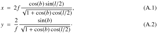 \appendix \setcounter{section}{1} \begin{eqnarray} \label{eq:a1}x &=& 2f\frac{\cos(b)\sin(l/2)}{\sqrt{1+\cos(b)\cos(l/2)}}, \\ \label{eq:a2}y &=& \frac{2}{f}\frac{\sin(b)}{\sqrt{1+\cos(b)\cos(l/2)}}\cdot \end{eqnarray}