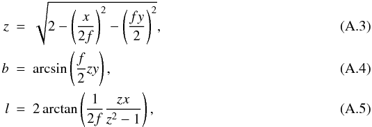 \appendix \setcounter{section}{1} \begin{eqnarray} \label{eq:auxil}z &=& \sqrt{2-\left(\frac{x}{2f}\right)^2-\left(\frac{fy}{2}\right)^2}, \\ b &=& \arcsin\left(\frac{f}{2}zy\right), \\ l &=& 2\arctan\left(\frac{1}{2f}\frac{zx}{z^2-1}\right), \end{eqnarray}