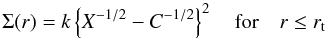 \begin{equation} \Sigma(r) = k\left\{X^{-1/2}-C^{-1/2} \right\}^2 \label{eq:pd} \quad \mathrm{for} \quad r \le r_{\rm t} \end{equation}