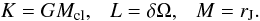 \begin{equation} K = GM_{\rm cl}, \ \ \ L = \delta\Omega, \ \ \ M = r_{\rm J}. \end{equation}