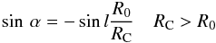 \begin{equation} \sin\,\alpha = -\sin l\frac{R_0}{R_{\rm C}}\quad R_{\rm C}>R_0 \label{eq:alpha1} \end{equation}