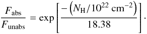 \begin{equation} \frac{F_{\rm{abs}}}{F_{{\rm unabs}}} = \exp\left[\frac{-\left(N_{\rm{H}}/10^{22}~\rm{cm}^{-2}\right)}{18.38}\right]\cdot \end{equation}