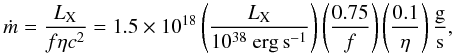 \begin{equation} \label{eq:thin_disk_rate} \dot{m} = \frac{L_{\rm{X}}}{f\eta c^2} = 1.5\times10^{18} \left(\frac{L_{\rm{X}}}{10^{38}~{\rm erg\,s}^{-1}}\right)\left(\frac{0.75}{f}\right)\left(\frac{0.1}{\eta}\right)\rm{\frac{g}{s}}, \end{equation}