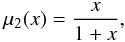 \begin{equation} \label{simple} \mu_2(x)=\frac{x}{1+x}, \end{equation}