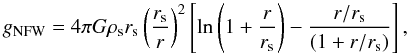 \begin{equation} g_{\rm NFW}=4\pi G \rho_{\rm s} r_{\rm s} \left (\frac{r_{\rm s}}{r} \right )^2\left[\ln\left(1+\frac{r}{r_{\rm s}}\right)-\frac{r/r_{\rm s}}{(1+r/r_{\rm s})}\right],\label{cdm} \end{equation}