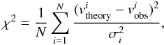 \begin{equation} \chi^2=\frac{1}{N}\sum_{i=1}^{N}\frac{(v^{i}_{\rm theory}-v_{\rm obs}^{i})^2}{\sigma_i^2} \label{chi}, \end{equation}
