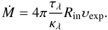 \begin{equation} \label{cagbmodel:MLR} {\dot M}=4\pi\frac{\tau_\lambda}{\kappa_\lambda}R_{\rm in}\upsilon_{\rm exp}. \end{equation}
