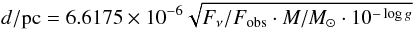 $$d/{\rm pc} = 6.6175 \times 10^{-6} \sqrt{F_\nu/F_{\rm obs} \cdot M/M_{\odot}\cdot 10^{-\log g}}$$