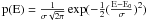 $\rm p(E) = \frac{1}{\sigma\sqrt{2\pi}}\exp(-\frac{1}{2}(\frac{E-E_0}{\sigma})^2)$