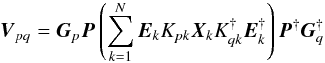 \begin{equation} \vec V_{pq} = \vec G_{p} \vec P \left( \sum^{N}_{k=1} \vec E_k K_{pk} \vec X_k K^{\dagger}_{qk} \vec E^{\dagger}_k \right) \vec P^{\dagger} \vec G^{\dagger}_{q} \label{eq:rime:g} \end{equation}