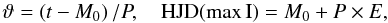 \begin{equation} \vartheta=\zav{t-M_{0}}/P,\quad \mathrm{HJD}(\mathrm{max\,I})=M_{0}+P\times E, \label{eq:ephem} \end{equation}