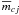 $\overline{m}_{cj}$