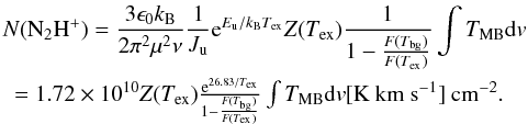 \begin{eqnarray} \label{eq:Ntot3} \lefteqn {N({\rm N_2H^+})=\frac{3\epsilon_0 k_{\rm B}}{2\pi^2\mu^2\nu}\frac{1}{J_{\rm u}}{\rm e}^{E_{\rm u}/k_{\rm B}T_{\rm ex}}Z(T_{\rm ex})\frac{1}{1-\frac{F(T_{\rm bg})}{F(T_{\rm ex})}}\int T_{\rm MB}{{\rm d}v}} \nonumber\\ &=1.72\times10^{10}Z(T_{\rm ex})\frac{{\rm e}^{26.83/T_{\rm ex}}}{1-\frac{F(T_{\rm bg})}{F(T_{\rm ex})}}\int T_{\rm MB}{{\rm d}v}[{\rm K~km~s^{-1}}]\: {\rm cm^{-2}} . \end{eqnarray}