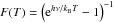 $F(T)=\left({\rm e}^{h\nu/k_{\rm B}T}-1\right)^{-1}$