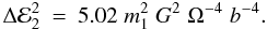 \begin{eqnarray} \Delta {\cal E}_2^2 &=& 5.02 \;m_1^2\;G^2\;\Omega^{-4}\; {b}^{-4}. \end{eqnarray}
