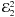 ${\cal E}_2^2$
