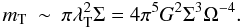 \begin{eqnarray} m_\mathrm{T} &\sim& \pi \lambda_\mathrm{T}^2 \Sigma = {4\pi^5G^2\Sigma^3}{\Omega^{-4}}. \end{eqnarray}