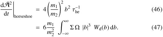 \begin{eqnarray} \label{eq:randwalka:horseshoe}\left.\frac{{\rm d}\bar{\cal A}^2}{{\rm d}t}\right|_{\mathrm{horseshoe}} &=& 4 \left(\frac{m_1}{m_2}\right)^2 b^2\; \tau_{\rm he}^{-1}\\ &=& 6 \frac{m_1}{m_2^2}\;\int_{-\infty}^\infty \Sigma\, \Omega \;\left|b\right|^3\; W_{\rm d}(b) \, \mathrm{d}b. \end{eqnarray}
