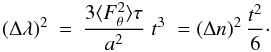 \begin{eqnarray} \label{eq:growthlambda}\left(\Delta \lambda\right)^2 &=& \frac{3\langle F_\theta^2 \rangle \tau }{a^2} \;t^3 \;= \left(\Delta n\right)^2 \frac{t^2}6\cdot \end{eqnarray}