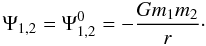 \appendix \setcounter{section}{1} \begin{eqnarray} \label{horsepot} \Psi_{1,2} = \Psi^0_{1,2}= -\frac{Gm_1m_2}{r}\cdot \end{eqnarray}