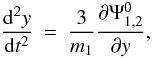 \appendix \setcounter{section}{1} \begin{eqnarray} \label{equhorse}\frac{{\rm d}^2 y}{{\rm d}t^2} &=&\frac{3}{m_1} \frac{\partial \Psi^0_{1,2}}{\partial y}, \end{eqnarray}