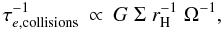 \begin{eqnarray} \label{eq:scaling}\tau_{e,\mathrm{collisions}}^{-1} &\propto& G\;\Sigma\; r_{\rm H}^{-1}\;\Omega^{-1}, \end{eqnarray}