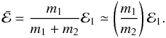 \begin{eqnarray} \label{eq:ecmexc}\bar{\cal E} = \frac{m_1}{m_1+m_2} {\cal E}_1 \simeq \left(\frac{m_1}{m_2}\right) {\cal E}_1. \end{eqnarray}
