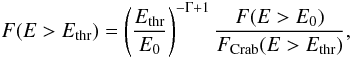\begin{equation} \label{eqcombination} F(E>E_{\rm thr}) = \left(\frac{E_{\rm thr}}{E_{0}}\right)^{-\Gamma+1} \frac{F(E>E_{0})}{F_{\rm Crab}(E>E_{\rm thr})}, \end{equation}