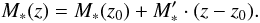 $$M_*(z) = M_*(z_0) + M_*' \cdot (z-z_0).$$