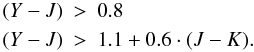 \begin{eqnarray*} (Y-J) &>& 0.8\\ (Y-J)&>& 1.1+0.6 \cdot (J-K). \end{eqnarray*}