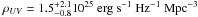 $\rho_{UV}= 1.5^{+2.1}_{-0.8} 10^{25}\rm ~ erg ~ s^{-1} ~ Hz^{-1} ~ Mpc^{-3} $
