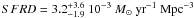 $SFRD=3.2 ^{+3.6} _{-1.9}~ 10^{-3}~M_{\odot}\rm ~yr^{-1} ~ Mpc^{-3} $